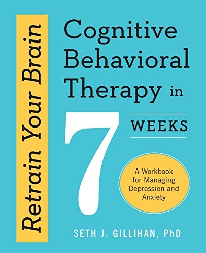 Retrain Your Brain by Seth J. Gillihan, PhD — book cover with the title in bold sans-serif on a yellow background and the subtitle Cognitive Behavioral Therapy in 7 Weeks.